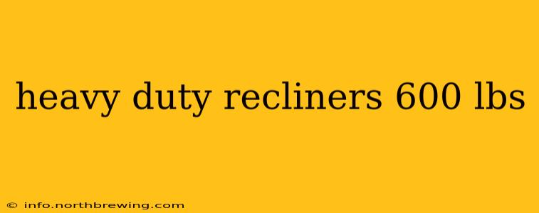 heavy duty recliners 600 lbs