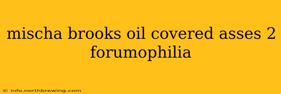 mischa brooks oil covered asses 2 forumophilia mischa brooks oil covered asses 2 forumophilia