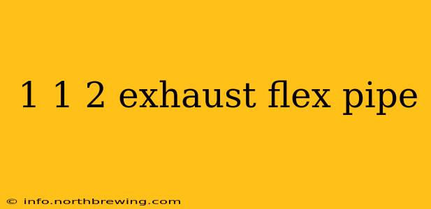 1 1 2 exhaust flex pipe