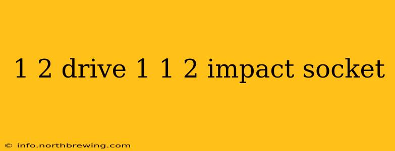 1 2 drive 1 1 2 impact socket