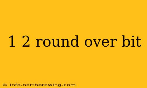 1 2 round over bit