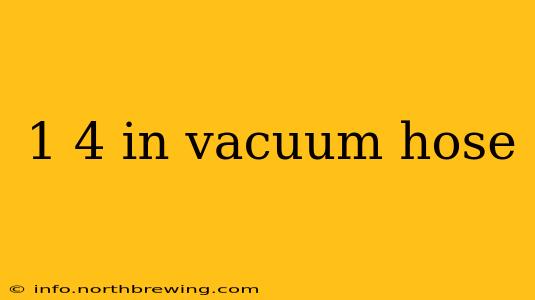 1 4 in vacuum hose