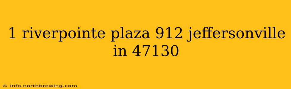 1 riverpointe plaza 912 jeffersonville in 47130