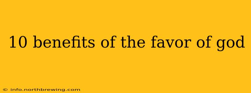 10 benefits of the favor of god