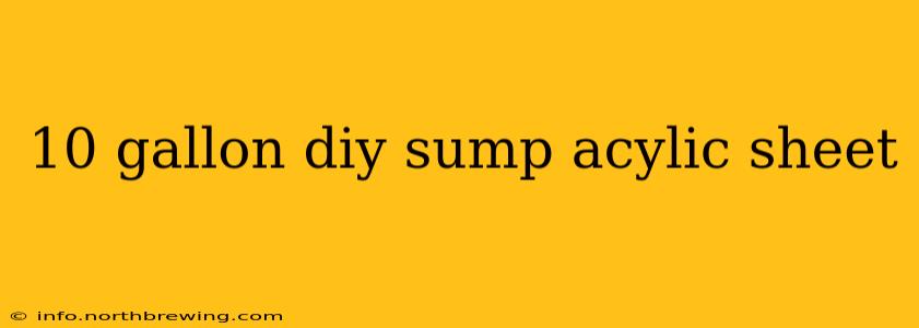 10 gallon diy sump acylic sheet