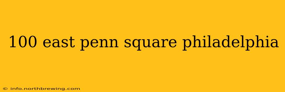 100 east penn square philadelphia