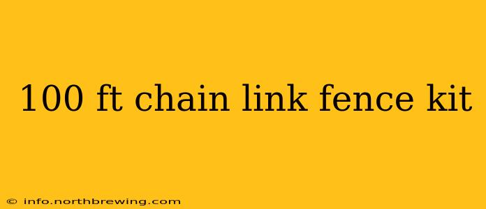 100 ft chain link fence kit