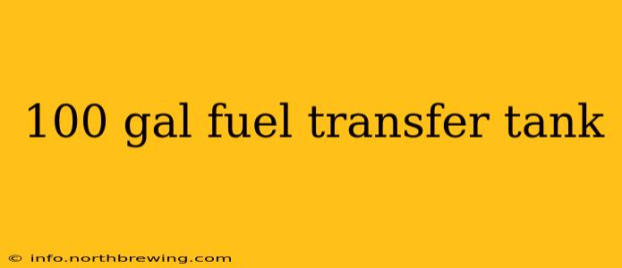 100 gal fuel transfer tank