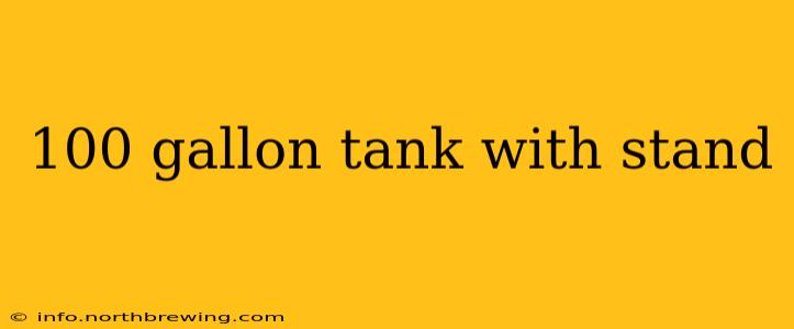 100 gallon tank with stand