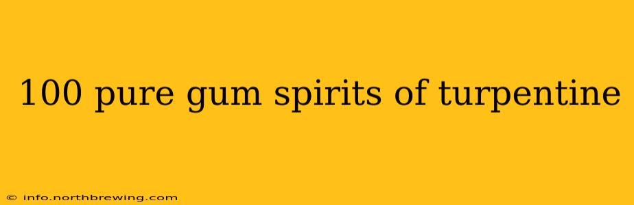 100 pure gum spirits of turpentine