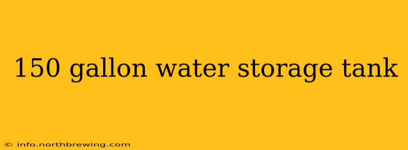 150 gallon water storage tank
