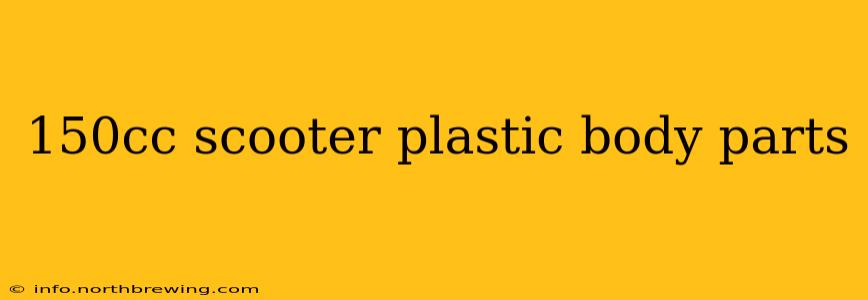 150cc scooter plastic body parts