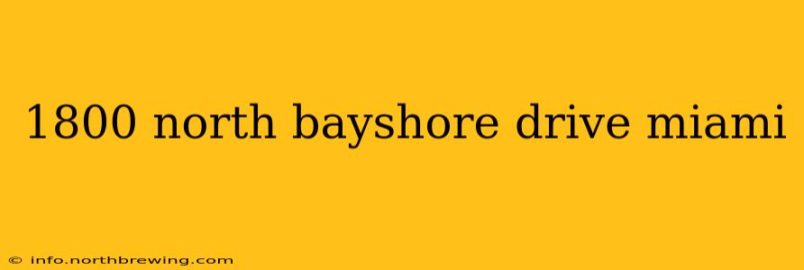 1800 north bayshore drive miami