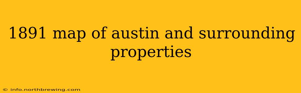 1891 map of austin and surrounding properties