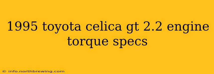 1995 toyota celica gt 2.2 engine torque specs