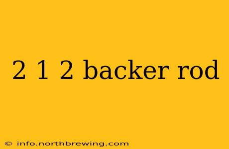2 1 2 backer rod