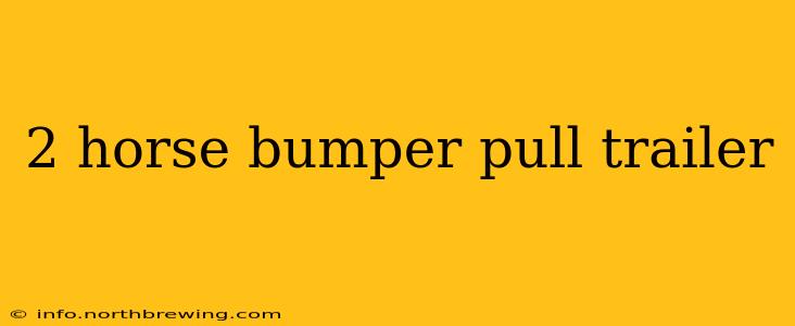2 horse bumper pull trailer