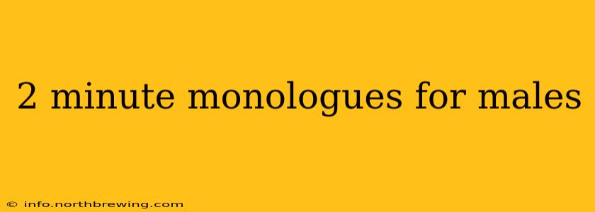2 minute monologues for males
