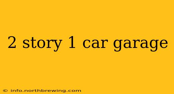 2 story 1 car garage
