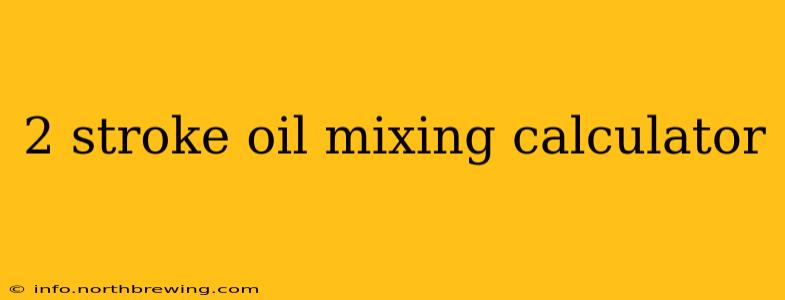 2 stroke oil mixing calculator