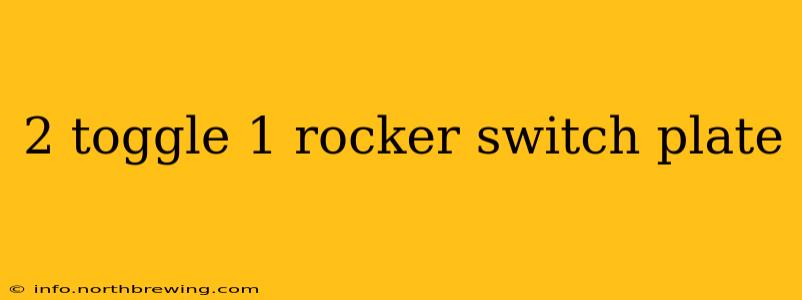 2 toggle 1 rocker switch plate