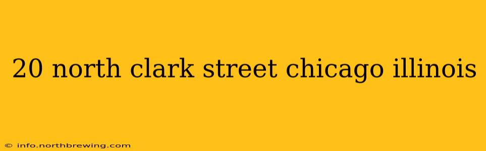 20 north clark street chicago illinois