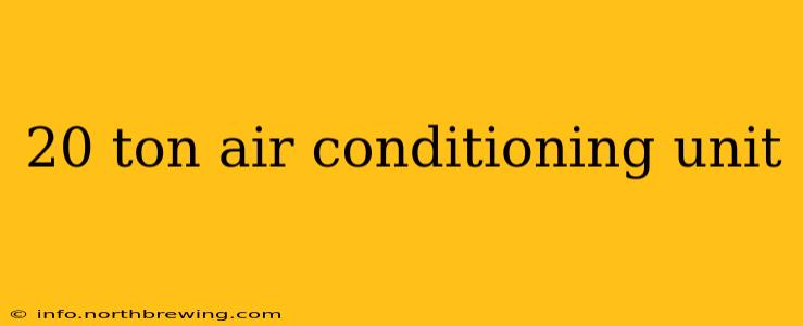 20 ton air conditioning unit