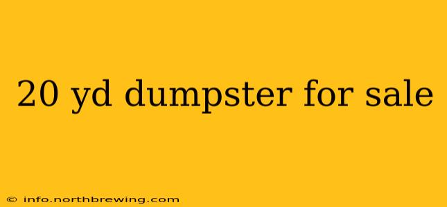 20 yd dumpster for sale