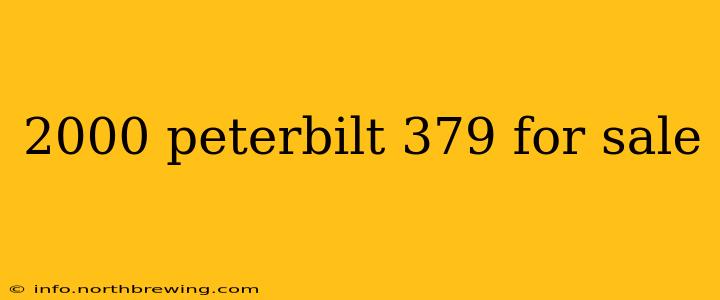 2000 peterbilt 379 for sale