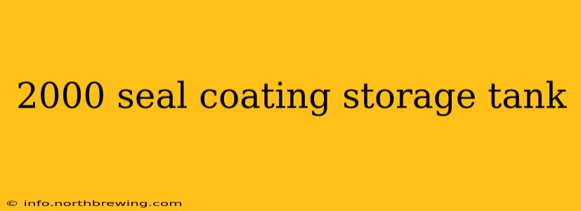 2000 seal coating storage tank