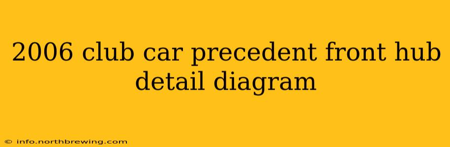 2006 club car precedent front hub detail diagram
