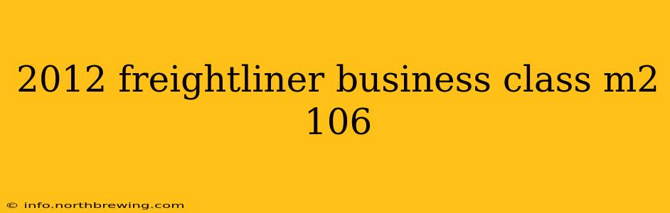 2012 freightliner business class m2 106