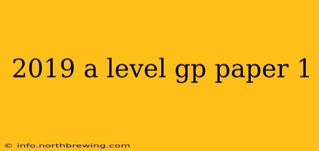 2019 a level gp paper 1