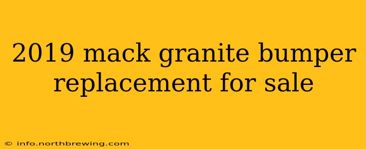 2019 mack granite bumper replacement for sale