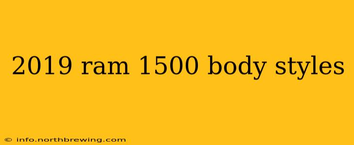 2019 ram 1500 body styles