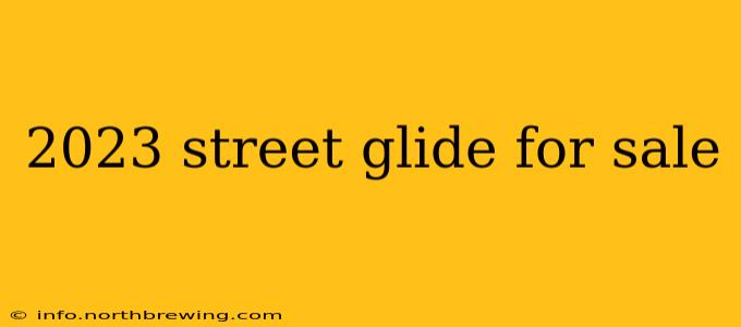 2023 street glide for sale