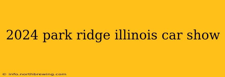 2024 park ridge illinois car show