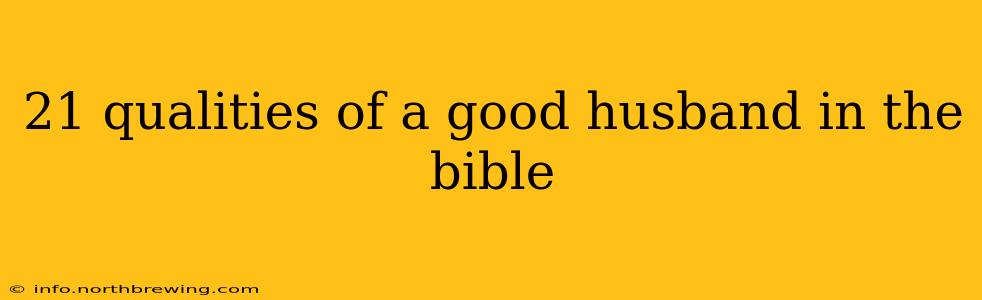 21 qualities of a good husband in the bible