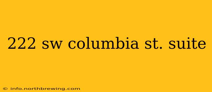 222 sw columbia st. suite 222 sw columbia st. suite