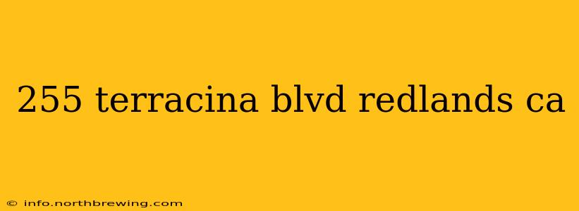 255 terracina blvd redlands ca