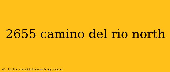 2655 camino del rio north