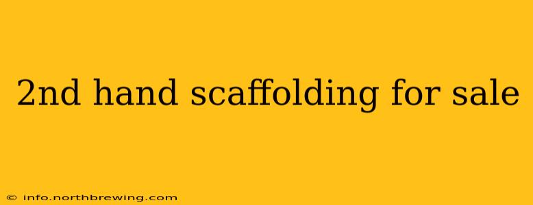 2nd hand scaffolding for sale
