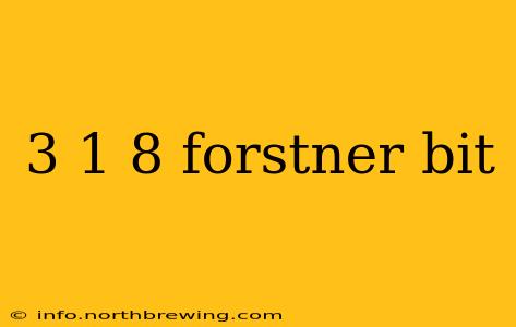 3 1 8 forstner bit