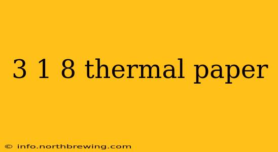 3 1 8 thermal paper