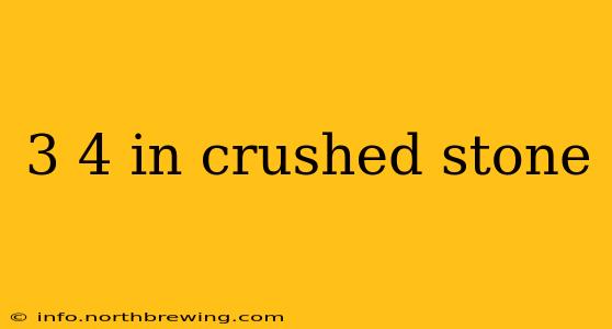 3 4 in crushed stone