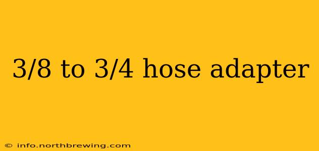 3/8 to 3/4 hose adapter