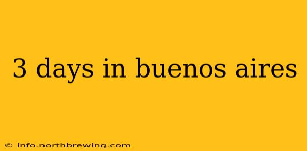 3 days in buenos aires