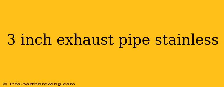 3 inch exhaust pipe stainless
