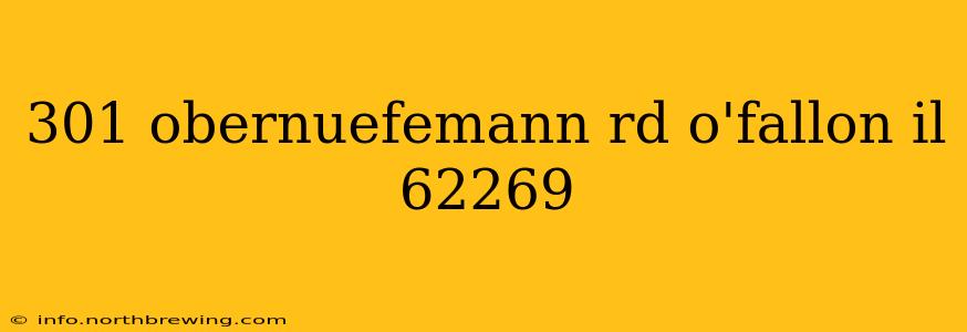 301 obernuefemann rd o'fallon il 62269