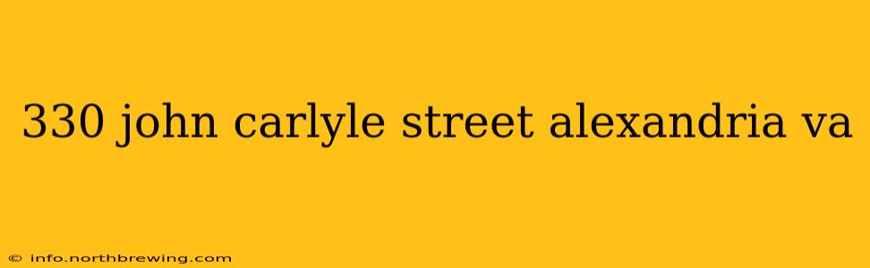 330 john carlyle street alexandria va